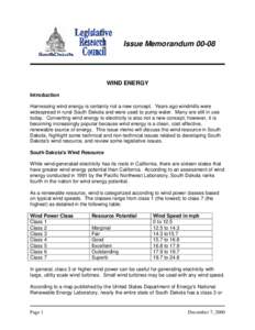 Issue Memorandum[removed]WIND ENERGY Introduction Harnessing wind energy is certainly not a new concept. Years ago windmills were widespread in rural South Dakota and were used to pump water. Many are still in use