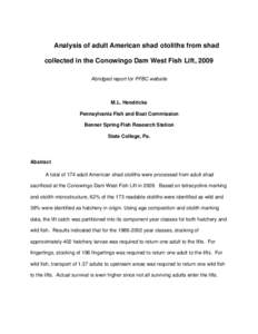 Analysis of adult American shad otoliths from shad collected in the Conowingo Dam West Fish Lift, 2009 Abridged report for PFBC website M.L. Hendricks Pennsylvania Fish and Boat Commission