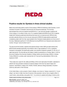 Press release, 5 MarchPositive results for Dymista in three clinical studies Meda announced today positive results of three studies of MP29-02 (tentatively called Dymista), a novel intranasal formulation of azelas