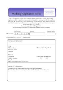 Wedding Application Form This is the application form for those wishing to apply for help to fund & organise their wedding. Applications will be accepted from anyone who is terminally ill or suffering from a life limitin