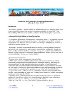 WWW.AZCLIMATECHANGE.US  Summary of the Arizona Open Meeting Law Requirements1 A.R.S. §§ [removed]to[removed]Introduction The Arizona Legislature’s intent in creating the Open Meeting Law is to maximize public access