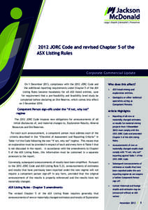 2012 JORC Code and revised Chapter 5 of the ASX Listing Rules Corporate Commercial Update On 1 December 2013, compliance with the 2012 JORC Code and the additional reporting requirements under Chapter 5 of the ASX