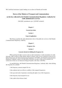 NB: Unofficial translation; legally binding texts are those in Finnish and Swedish  Decree of the Ministry of Transport and Communications on the fees collected by the Finnish Communications Regulatory Authority for radi