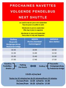 PROCHAINES NAVETTES VOLGENDE PENDELBUS NEXT SHUTTLE Les week-ends de juin et de septembre Tous les jours en juillet et août Weekends in juni en september