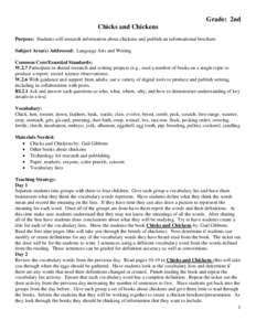 Grade: 2nd Chicks and Chickens Purpose: Students will research information about chickens and publish an informational brochure. Subject Area(s) Addressed: Language Arts and Writing Common Core/Essential Standards: W.2.7