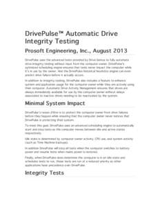 DrivePulse™ Automatic Drive Integrity Testing Prosoft Engineering, Inc., August 2013 DrivePulse uses the advanced tests provided by Drive Genius to fully automate drive integrity testing without input from the computer