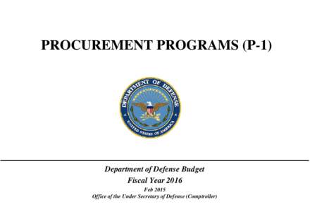 PROCUREMENT PROGRAMS (P-1)  Department of Defense Budget Fiscal Year 2016 Feb 2015 Office of the Under Secretary of Defense (Comptroller)