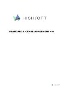 STANDARD LICENSE AGREEMENT 4.0  This agreement (hereinafter referred to as ”Agreement”) is made between Highsoft AS, a Norwegian Company with organization no. NO996840506MVA, doing business from Elvegata 1, 6893 Vik