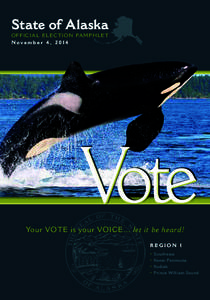 State of Alaska OFFICI A L ELECTION PA M PH LE T November 4, 2014 Vote Your VOTE is your VOICE… let it be heard!