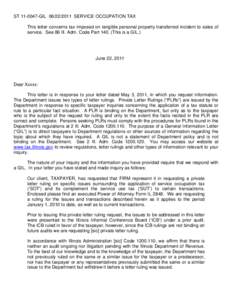 ST[removed]GIL[removed]SERVICE OCCUPATION TAX This letter concerns tax imposed on tangible personal property transferred incident to sales of service. See 86 Ill. Adm. Code Part[removed]This is a GIL.) June 22, 2011