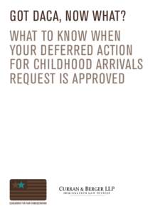GOT DACA, NOW WHAT? WHAT TO KNOW WHEN YOUR DEFERRED ACTION FOR CHILDHOOD ARRIVALS REQUEST IS APPROVED