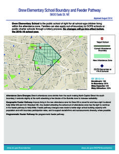 Drew Elementary School Boundary and Feeder Pathway 5600 Eads St. NE Approved August 2014 Drew Elementary School is the public school of right for all school-age children living within the attendance zone. Families can al