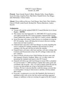 DHS DV Council Minutes October 20, 2009 Present: Nanci Jarrard, Karen Collette, Rhonda Culley, Susan Hughes, Jayne Downing, Angelica Pena, Patti Hurtt, Chantell Geels, Pam Briggs, Julie McFarlane, Verona Turner. Absent: 