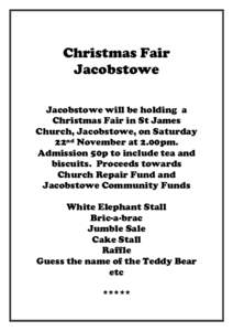 Christmas Fair Jacobstowe Jacobstowe will be holding a Christmas Fair in St James Church, Jacobstowe, on Saturday 22nd November at 2.00pm.