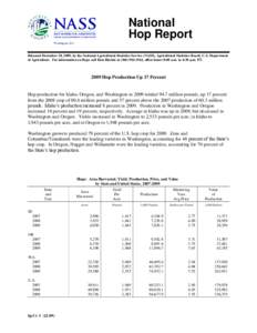 National Hop Report Washington, D.C. Released December 18, 2009, by the National Agricultural Statistics Service (NASS), Agricultural Statistics Board, U.S. Department of Agriculture. For information on Hops call Kim Rit