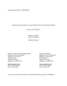 Running head: VIRTUAL IMPOSTERS  Virtual Imposters: Responses to Avatars That Do Not Look Like Their Controllers In press, Social Influence  Kathryn Y. Segovia