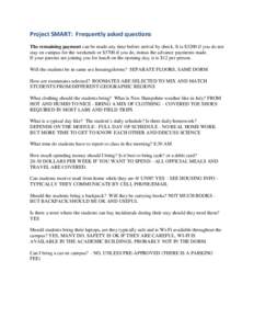 Project SMART: Frequently asked questions The remaining payment can be made any time before arrival by check. It is $3200 if you do not stay on campus for the weekends or $3700 if you do, minus the advance payments made.