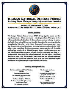 REAGAN NATIONAL DEFENSE FORUM Building Peace Through Strength for American Security SATURDAY, NOVEMBER 15, 2014 RONALD REAGAN PRESIDENTIAL LIBRARY • SIMI VALLEY, CA Mission Statement The Reagan National Defense Forum (