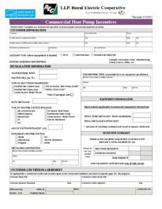 Revised[removed]Commercial Heat Pump Incentives PLEASE PRINT: Complete ALL Sections and sign form to ensure proper and prompt payment of rebate.  CUSTOMER INFORMATION