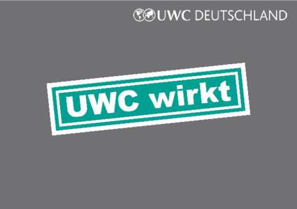 seit 50 Jahren UWC steht für eine herausfordernde und prägende Bildungserfahrung, die Werte wie interkulturelles Verständnis, Übernahme von Verantwortung, gegenseitigen Respekt, Umweltbewusstsein und vorbildliches H