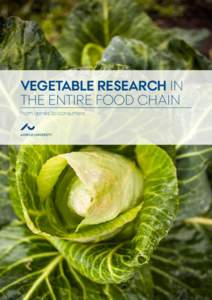 VEGETABLE RESEARCH IN THE ENTIRE FOOD CHAIN From genes to consumers Vegetable research at the Department of Food Science focuses on new solutions and technologies that increase the efficiency, reduce the impact on the e