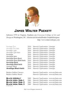 James Walter Puckett Geboren 1978 in Virginia. Studium am Corcoran College of Art and Design in Washington, DC. Arbeitet als freischaffender Graphikdesigner. http://www.dunwichtype.com  Armitage Thin