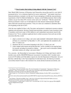 9. Does it matter that testing is being aligned with the Common Core? Since March 2009, Secretary of Education Arne Duncan has stressed the need for a new kind of assessment test to “set a consistent, high bar for succ