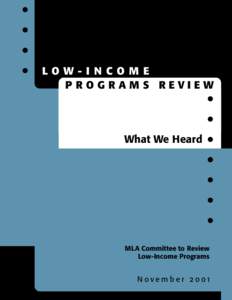 LOW-I N CO M E PROGRAMS REVIEW What We Heard  MLA Committee to Review