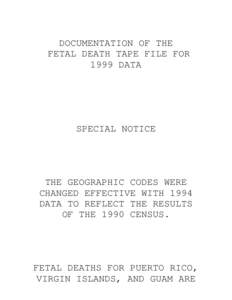 DOCUMENTATION OF THE FETAL DEATH TAPE FILE FOR 1999 DATA SPECIAL NOTICE