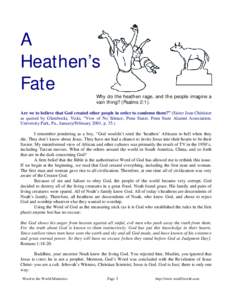A Heathen’s Fate Why do the heathen rage, and the people imagine a vain thing? (Psalms 2:1). Are we to believe that God created other people in order to condemn them?” (Sister Joan Chittister
