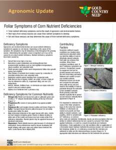    Foliar Symptoms of Corn Nutrient Deficiencies • Foliar nutrient deficiency symptoms can be the result of agronomic and environmental factors. • Root injury from various reasons can cause foliar nutrient symptoms 