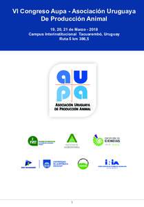 VI Congreso Aupa - Asociación Uruguaya De Producción Animal 19, 20, 21 de MarzoCampus Interinstitucional Tacuarembó, Uruguay Ruta 5 km 386,5