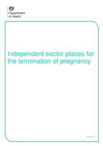 Independent sector places for the termination of pregnancy July 2014  You may re-use the text of this document (not including logos) free of charge in any format