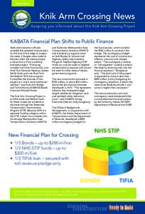 March[removed]Knik Arm Crossing News Keeping you informed about the Knik Arm Crossing Project  KABATA Financial Plan Shifts to Public Finance