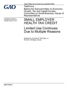 GAO-16-491T, SMALL EMPLOYER HEALTH TAX CREDIT: Limited Use Continues Due to Multiple Reasons