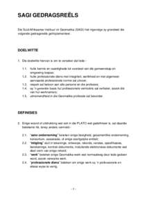 SAGI GEDRAGSREËLS Die Suid-Afrikaanse Instituut vir Geomatika (SAGI) het ingevolge sy grondwet die volgende gedragsreëls geïmplementeer. DOELWITTE 1. Die doelwitte hiervan is om te verseker dat lede:1.1. hulle kennis 