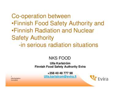 Co-operation between •Finnish Food Safety Authority and •Finnish Radiation and Nuclear Safety Authority -in serious radiation situations NKS FOOD