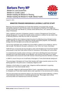 Barbara Perry MP Minister for Local Government Minister for Juvenile Justice Minister Assisting the Minister for Planning Minister Assisting the Minister for Health (Mental Health) August 31, 2010