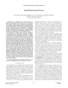 2011 IEEE Symposium on Security and Privacy  Quantifying Location Privacy Reza Shokri, George Theodorakopoulos, Jean-Yves Le Boudec, and Jean-Pierre Hubaux LCA, EPFL, Lausanne, Switzerland 
