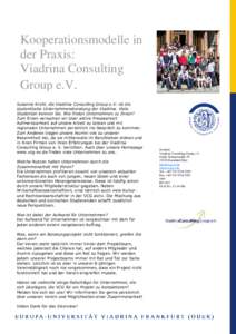 Kooperationsmodelle in der Praxis: Viadrina Consulting Group e.V. Susanne Krehl, die Viadrina Consulting Group e.V. ist die studentische Unternehmensberatung der Viadrina. Viele