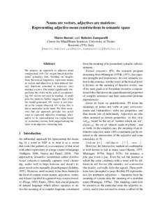 Nouns are vectors, adjectives are matrices: Representing adjective-noun constructions in semantic space Marco Baroni and Roberto Zamparelli Center for Mind/Brain Sciences, University of Trento Rovereto (TN), Italy {marco