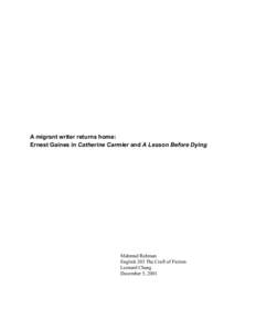 A migrant writer returns home: Ernest Gaines in Catherine Carmier and A Lesson Before Dying Mahmud Rahman English 203 The Craft of Fiction Leonard Chang
