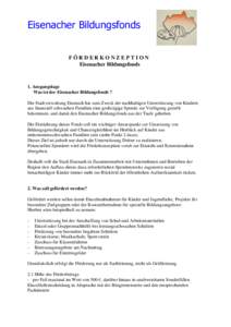 Eisenacher Bildungsfonds FÖRDERKONZEPTION Eisenacher Bildungsfonds 1. Ausgangslage Was ist der Eisenacher Bildungsfonds ?