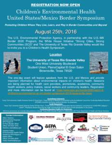 REGISTRATION NOW OPEN  Children’s Environmental Health United States/Mexico Border Symposium Protecting Children Where They Live, Learn, and Play in Border Communities and Beyond