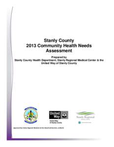 Stanly County 2013 Community Health Needs Assessment Prepared by Stanly County Health Department, Stanly Regional Medical Center & the United Way of Stanly County