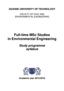 GDANSK UNIVERSITY OF TECHNOLOGY FACULTY OF CIVIL AND ENVIRONMENTAL ENGINEERING Full-time MSc Studies in Environmental Engineering