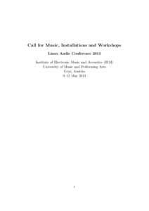 Call for Music, Installations and Workshops Linux Audio Conference 2013 Institute of Electronic Music and Acoustics (IEM) University of Music and Performing Arts Graz, Austria 9–12 May 2013