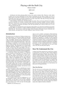 Playing with the Built City Eleanor Saitta∗ Abstract Architecture and urban planning define much of the world we interact with. This has a wide variety of deep and not always immediately obvious effects—ev