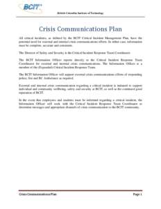 British Columbia Institute of Technology  Crisis Communications Plan  All critical incidents, as defined by the BCIT Critical Incident Management Plan, have the potential need for external and internal crisis communic