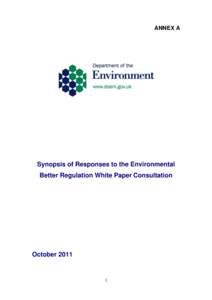 ANNEX A  Synopsis of Responses to the Environmental Better Regulation White Paper Consultation  October 2011